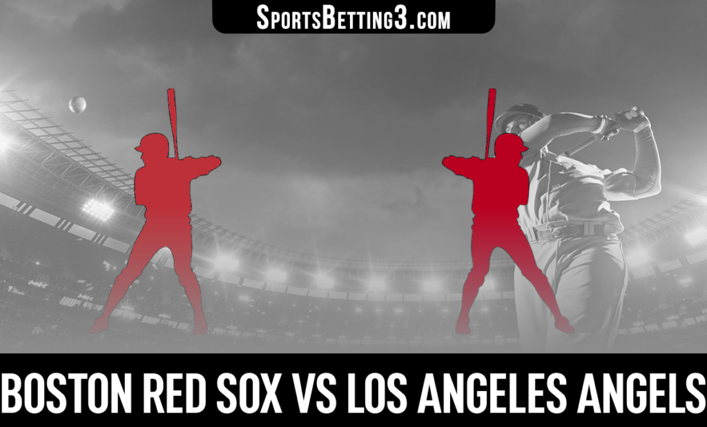 Boston Red Sox vs Los Angeles Angels Betting Odds