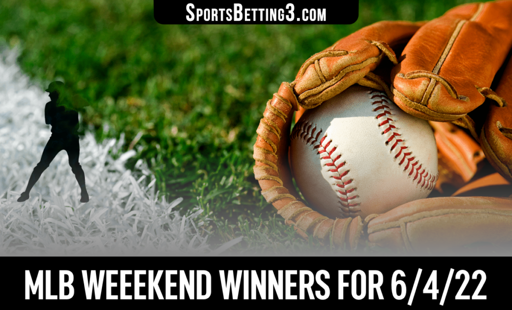 MLB Weeekend Winners for 6/4/22