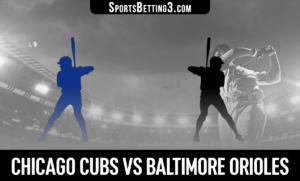 Chicago Cubs vs Baltimore Orioles Betting Odds