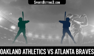 Oakland Athletics vs Atlanta Braves Betting Odds
