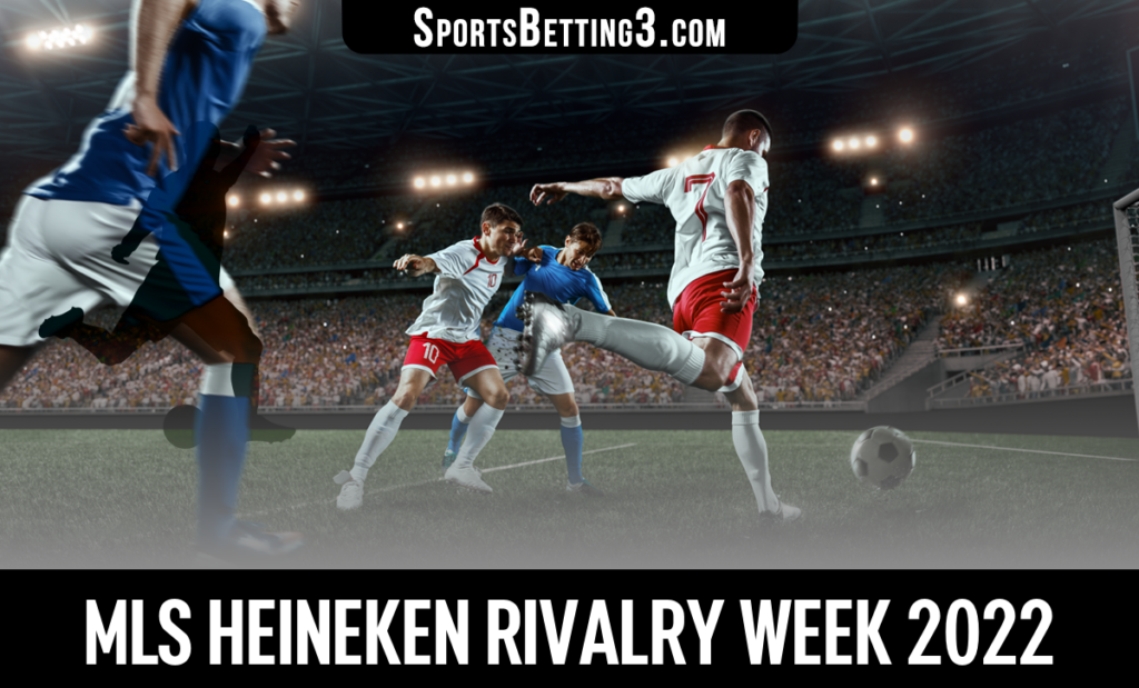 MLS Heineken Rivalry Week 2022