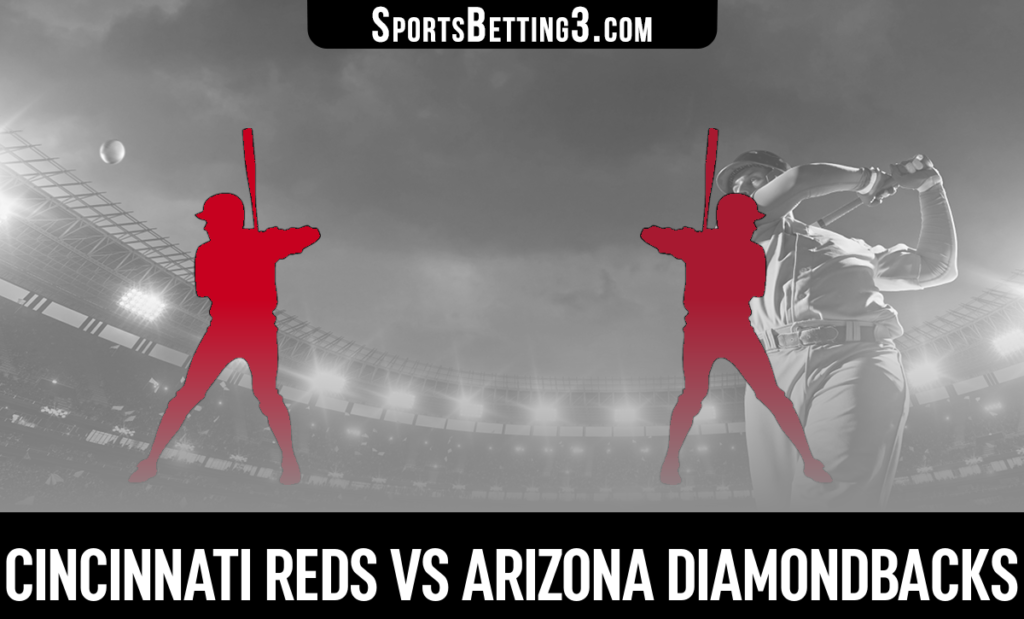 Cincinnati Reds vs Arizona Diamondbacks Betting Odds