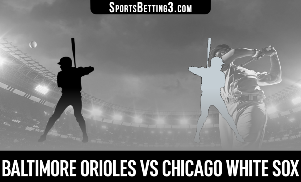 Baltimore Orioles vs Chicago White Sox Betting Odds