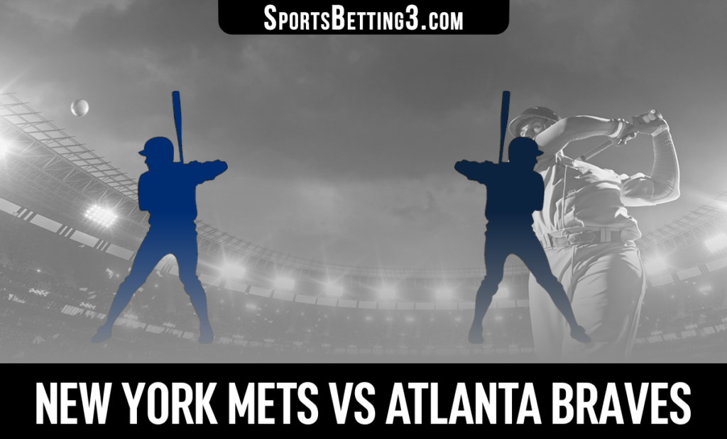 New York Mets vs Atlanta Braves Betting Odds
