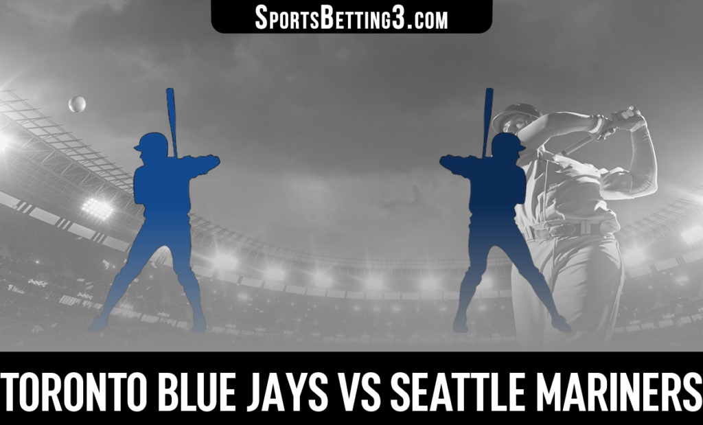 Toronto Blue Jays vs Seattle Mariners Betting Odds