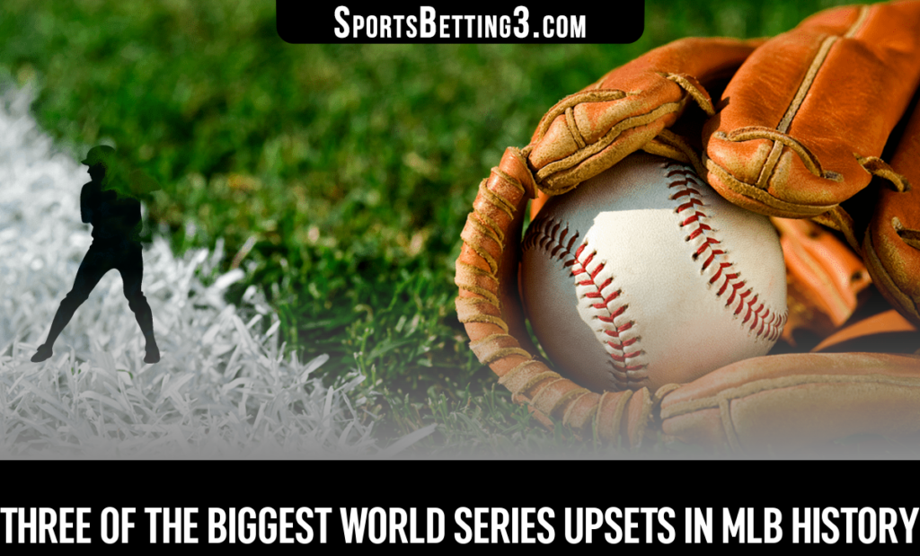 Three of the biggest World Series Upsets in MLB history