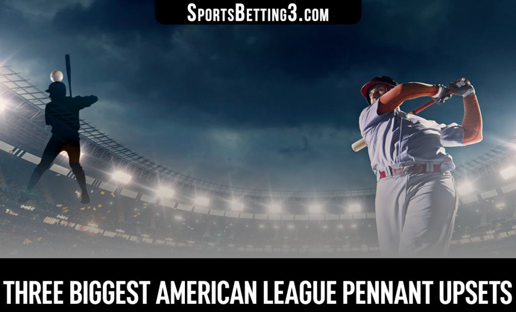 Three biggest American League Pennant Upsets