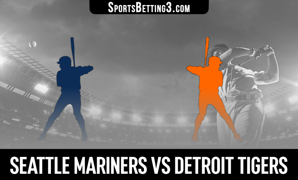 Seattle Mariners vs Detroit Tigers Betting Odds