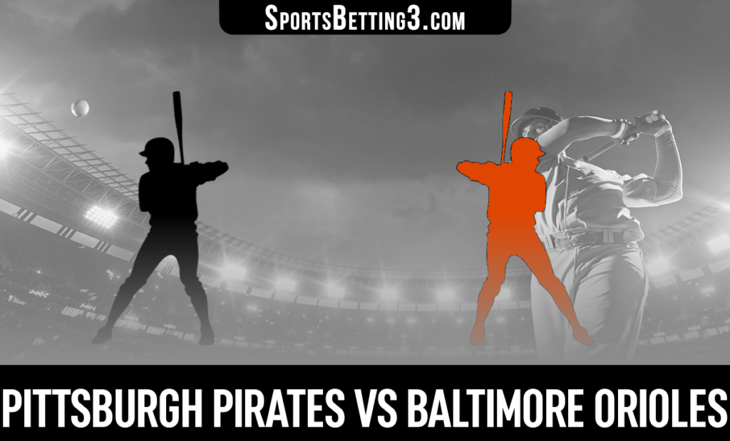 Pittsburgh Pirates vs Baltimore Orioles Betting Odds