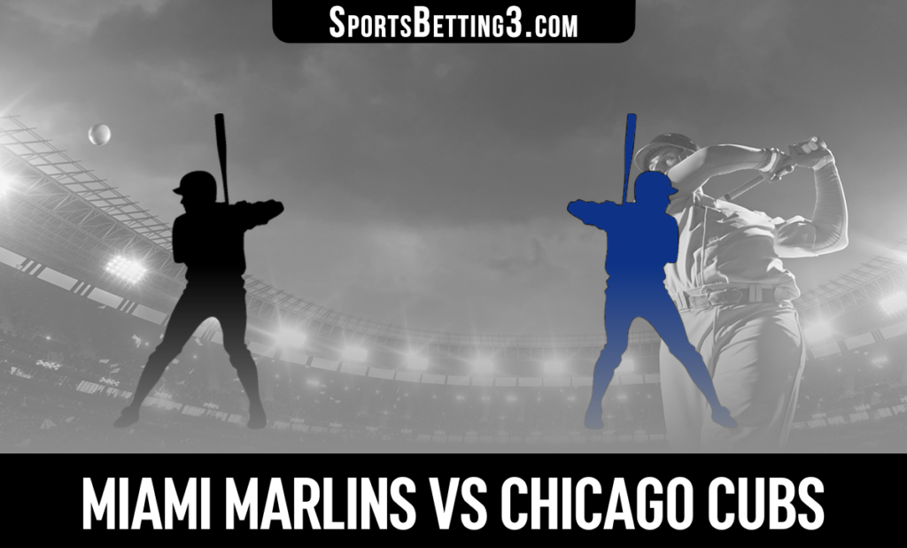 Miami Marlins vs Chicago Cubs Betting Odds