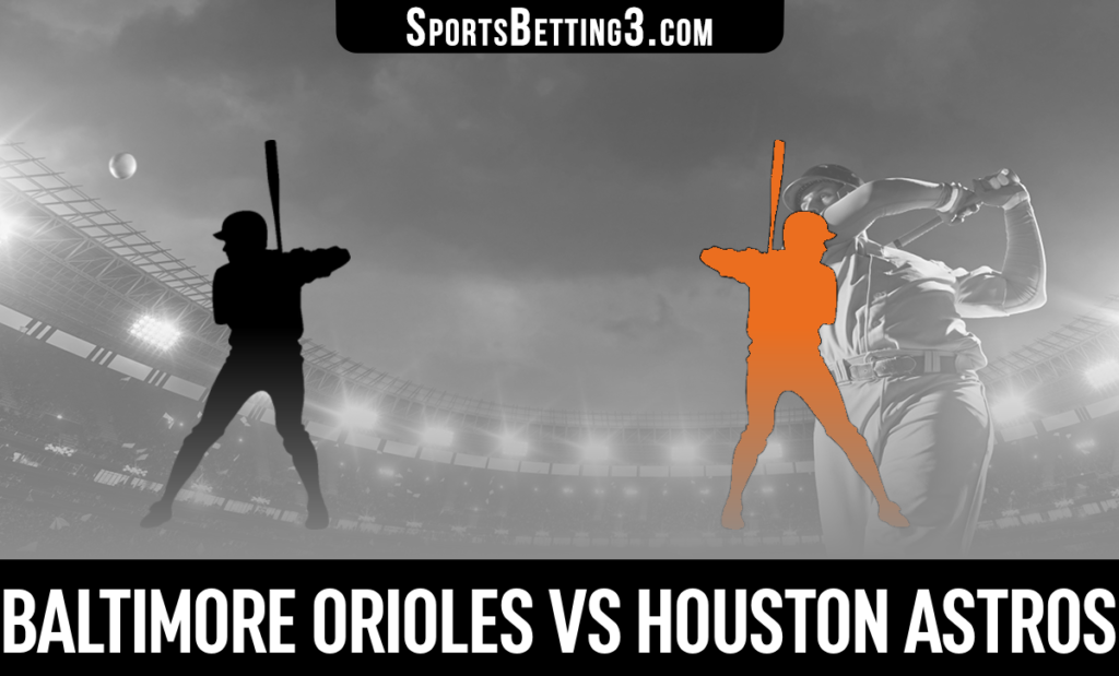 Baltimore Orioles vs Houston Astros Betting Odds