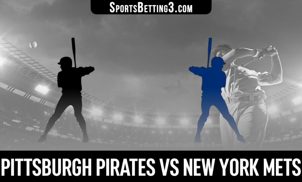 Pittsburgh Pirates vs New York Mets Betting Odds
