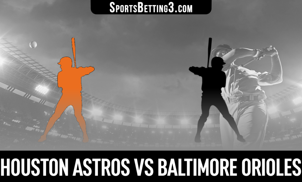 Houston Astros vs Baltimore Orioles Betting Odds