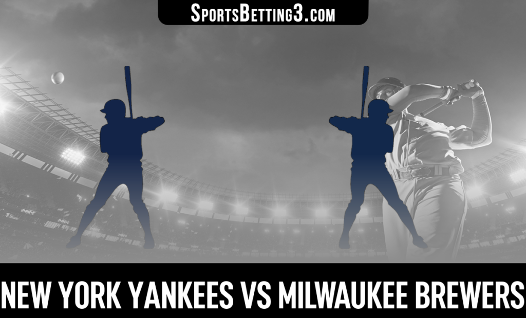 New York Yankees vs Milwaukee Brewers Betting Odds