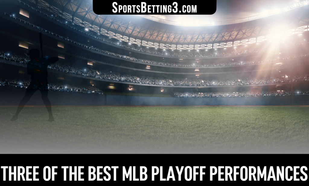 Three of the best MLB Playoff Performances