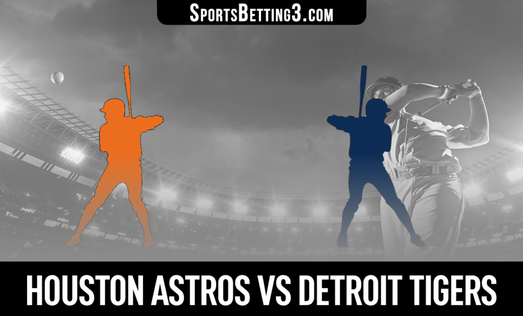 Houston Astros vs Detroit Tigers Betting Odds