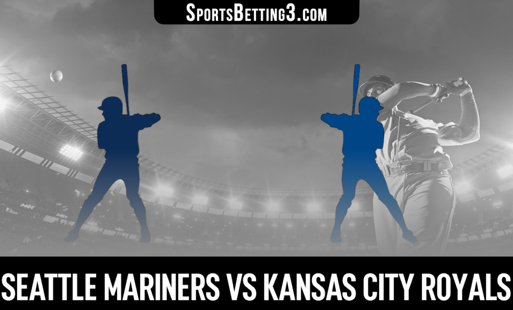Seattle Mariners vs Kansas City Royals Betting Odds