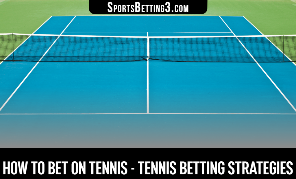 How to Bet on Tennis - Tennis Betting Strategies
