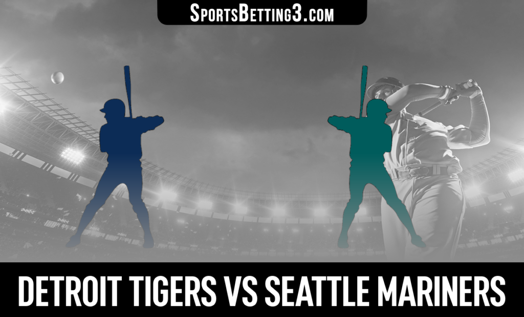 Detroit Tigers vs Seattle Mariners Betting Odds