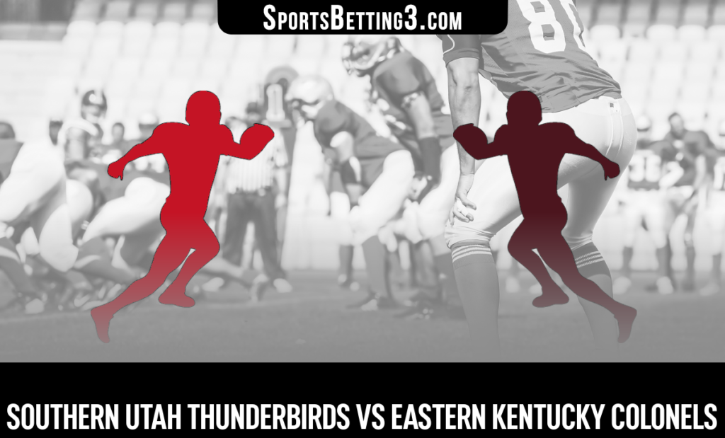 Southern Utah vs Eastern Kentucky Betting Odds