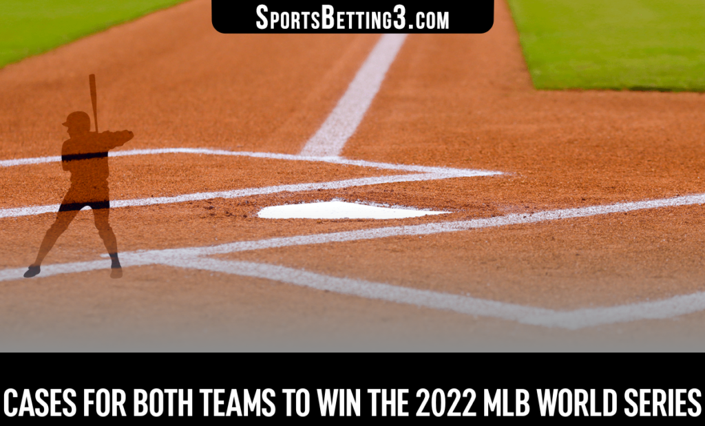 Cases for both teams to win the 2022 MLB World Series