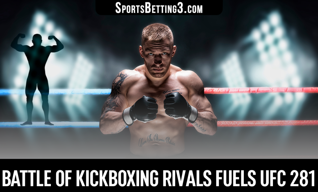 Battle of kickboxing rivals fuels UFC 281