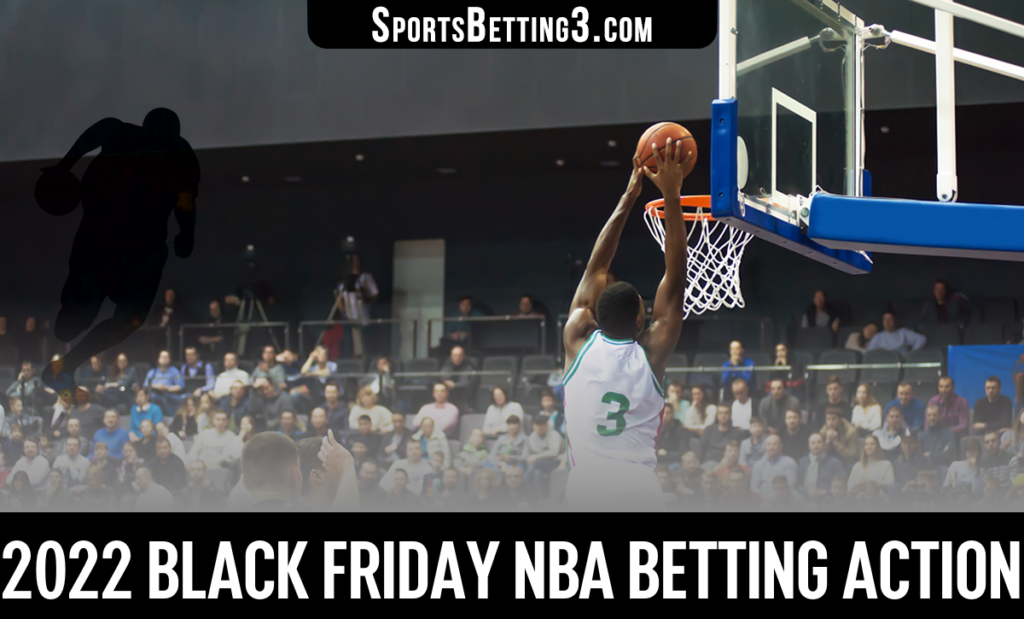 2022 Black Friday NBA Betting Action