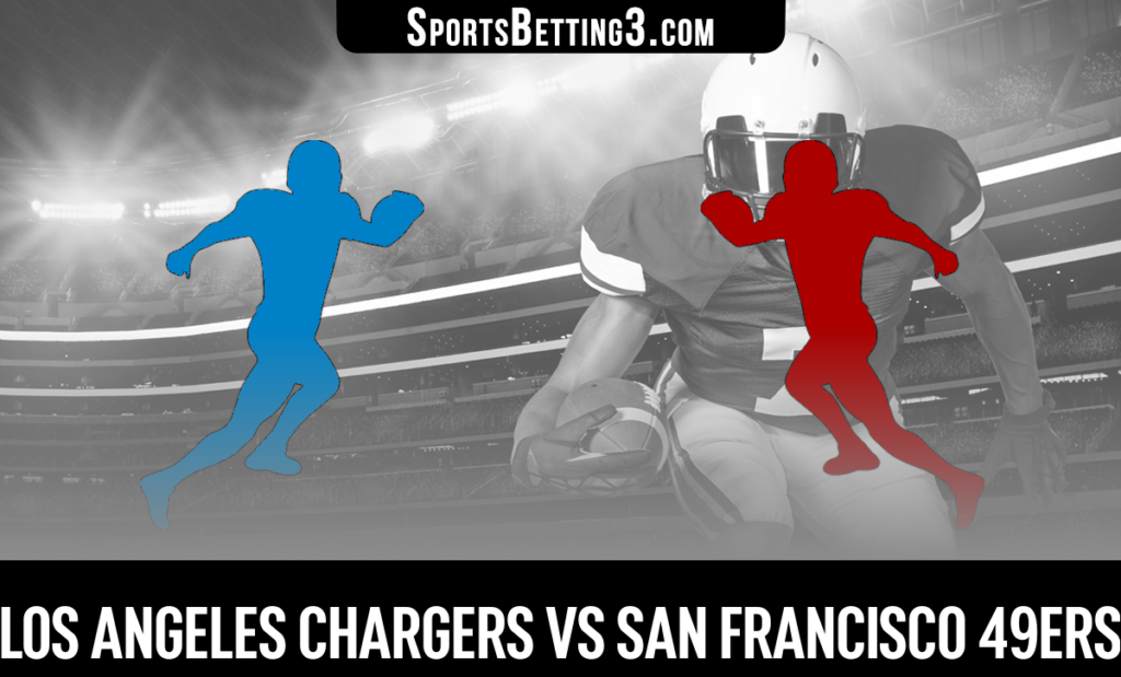 Los Angeles Chargers vs San Francisco 49ers Betting Odds
