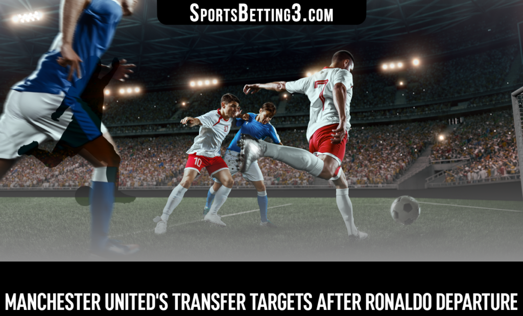 Manchester United's Transfer Targets After Ronaldo Departure