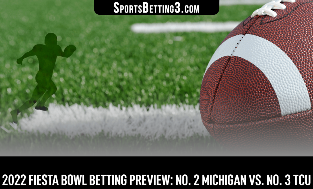 2022 Fiesta Bowl Betting Preview: No. 2 Michigan vs. No. 3 TCU