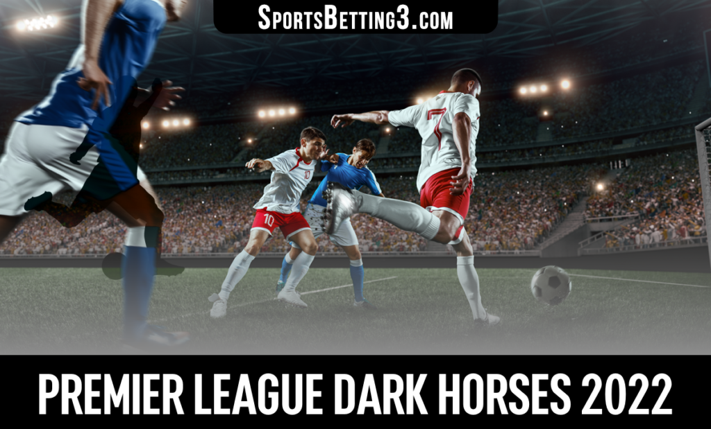 Premier League Dark Horses 2022