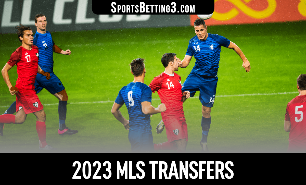 2023 MLS Transfers - SportsBetting3.com