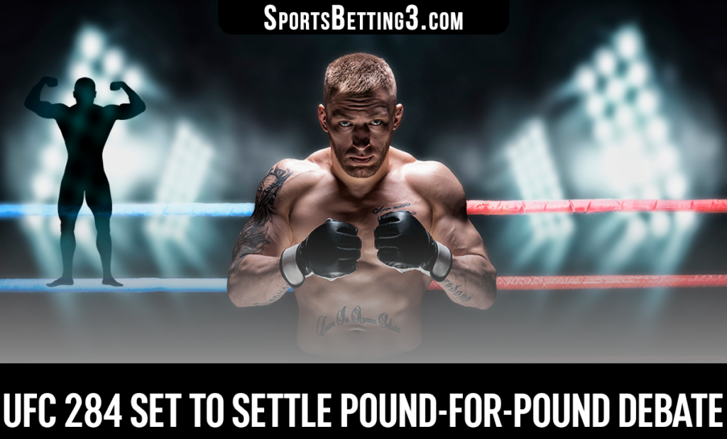 UFC 284 set to settle pound-for-pound debate
