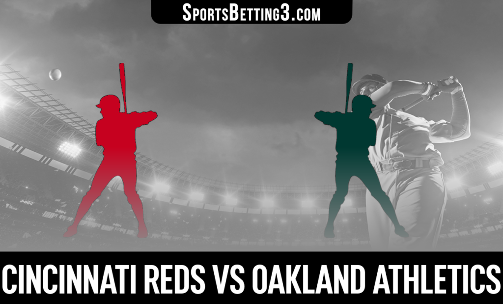 Cincinnati Reds vs Oakland Athletics Betting Odds