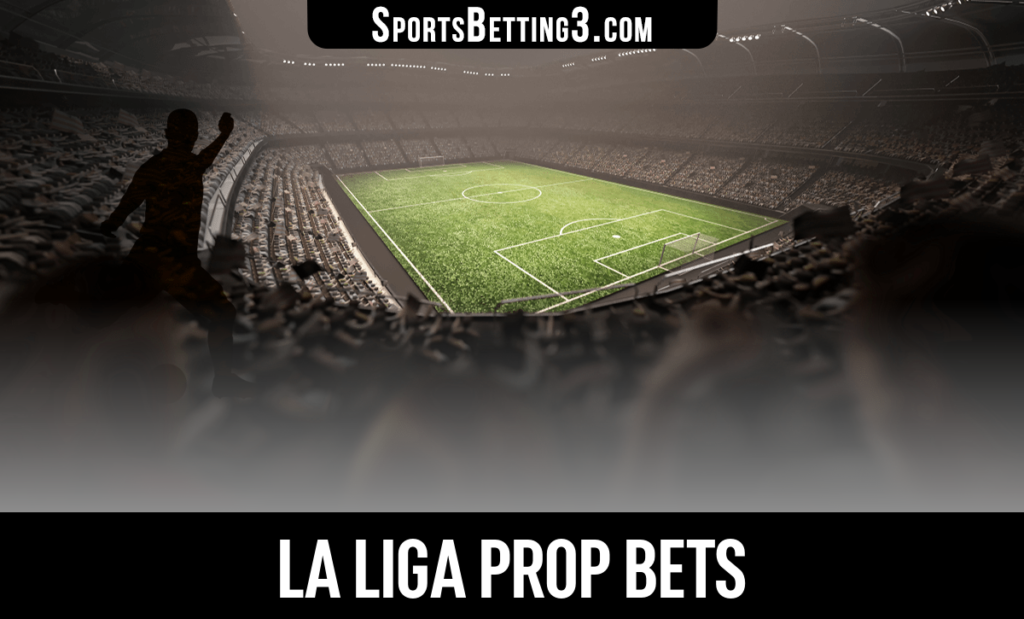 LaLiga Prop Bets