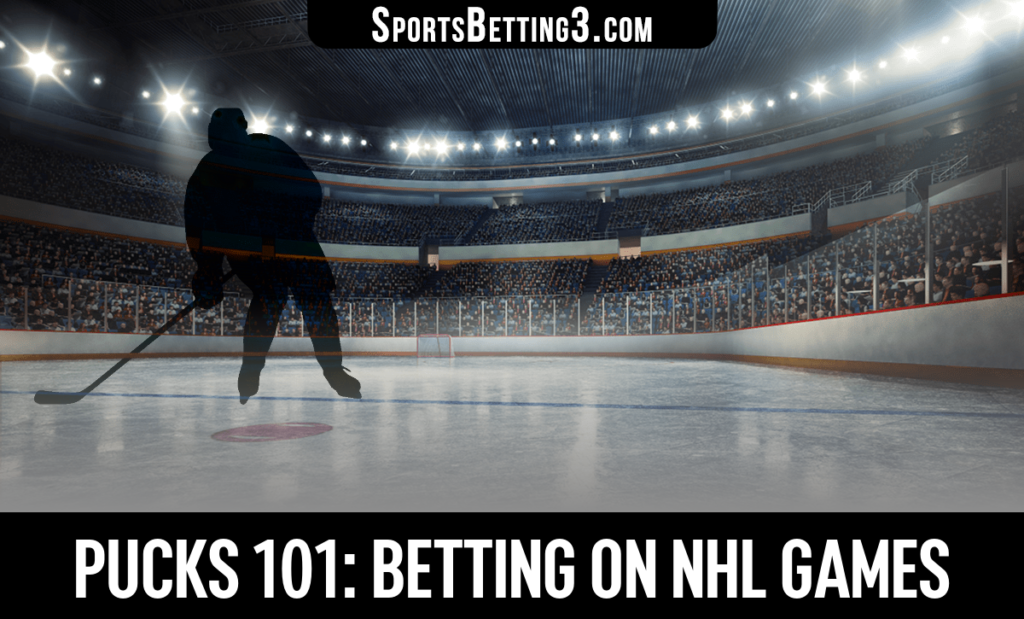 Pucks 101: Betting on NHL games