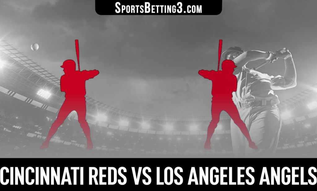 Cincinnati Reds vs Los Angeles Angels Odds