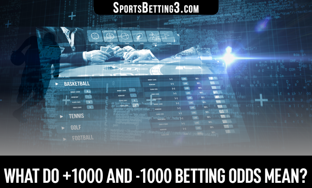 What do +1000 and -1000 Betting Odds Mean?