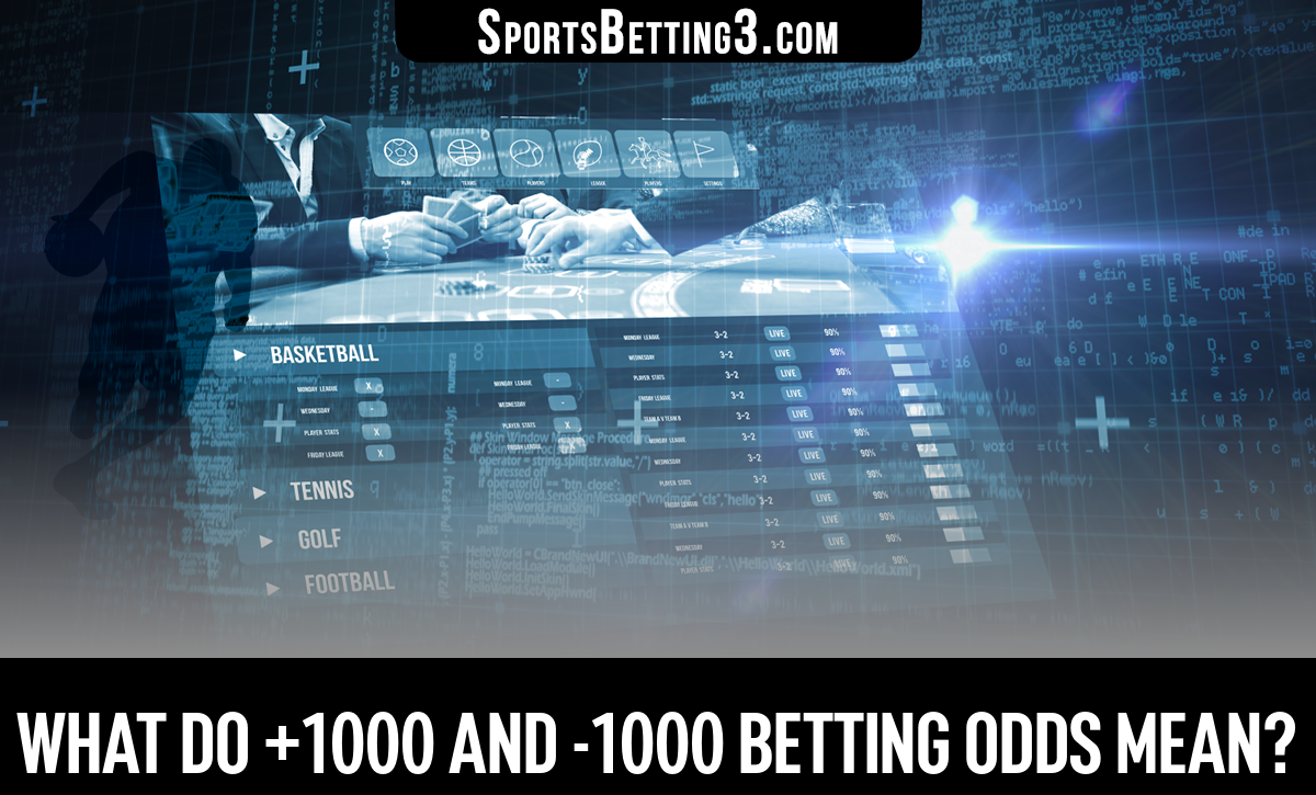 What do +1000 and 1000 Betting Odds Mean?