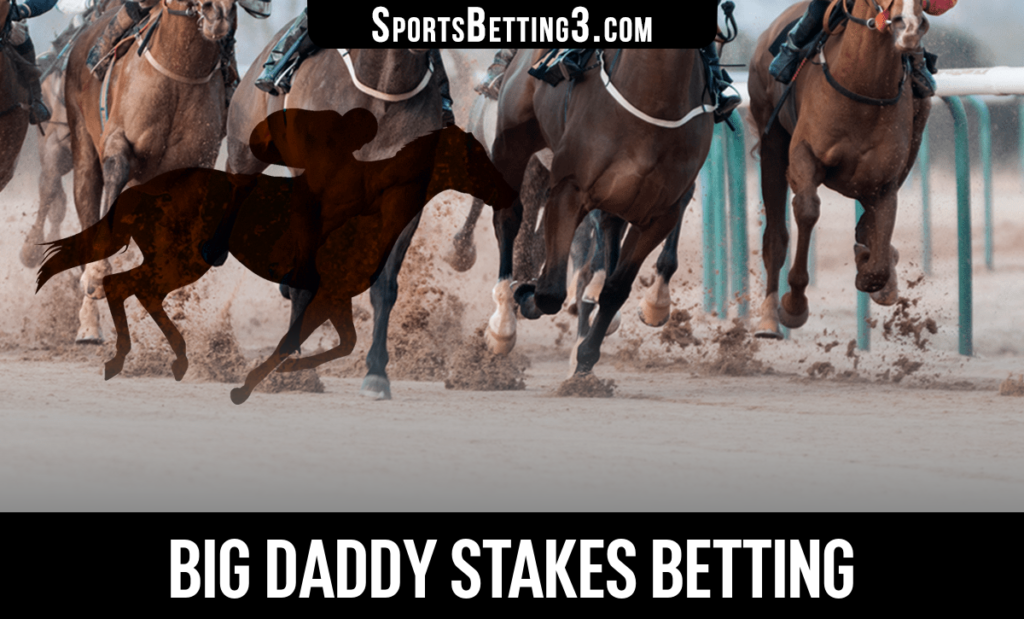 2024 Big Daddy Stakes Betting