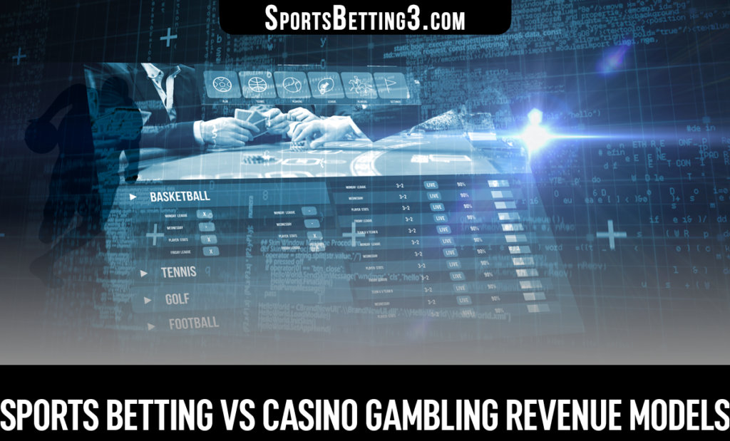 Sports Betting vs Casino Gambling Revenue Models