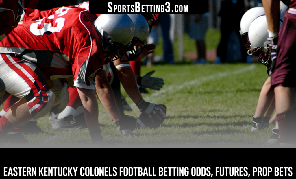 Eastern Kentucky Colonels Football Betting Odds, Futures, Prop Bets