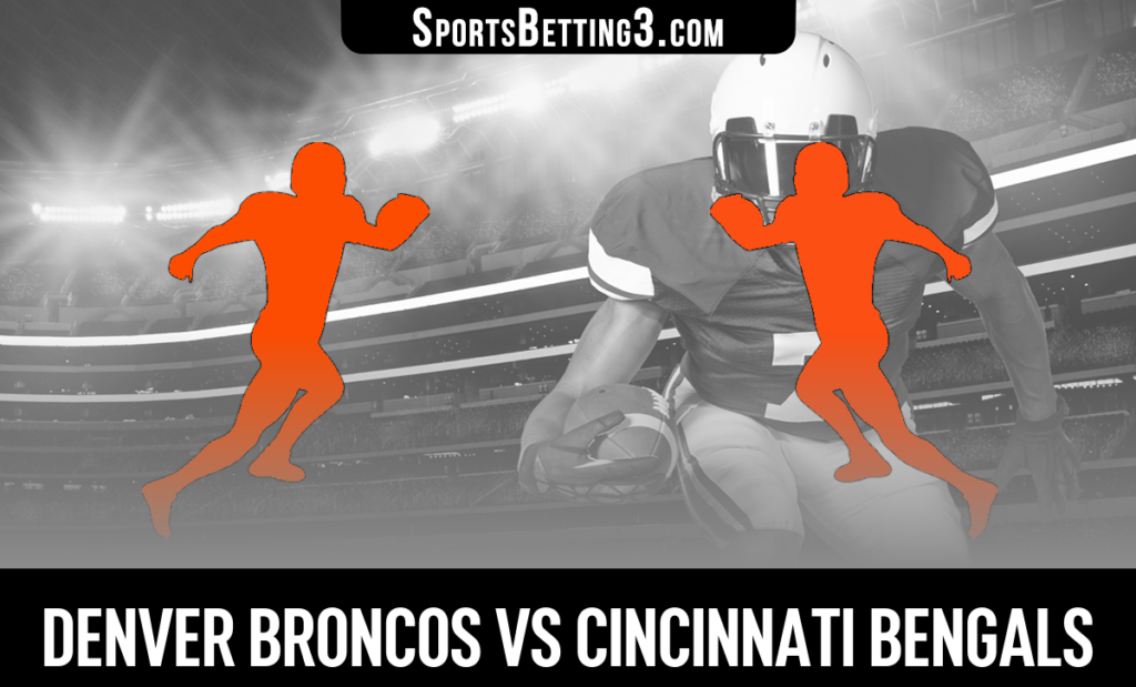 Denver Broncos vs Cincinnati Bengals Odds