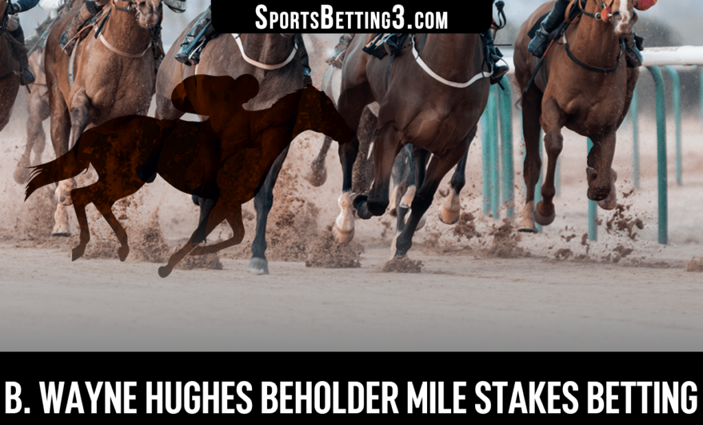 2025 B. Wayne Hughes Beholder Mile Stakes Betting