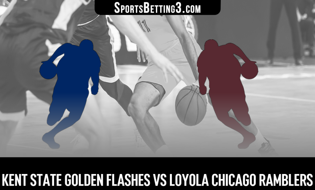 Kent State vs Loyola Chicago Odds