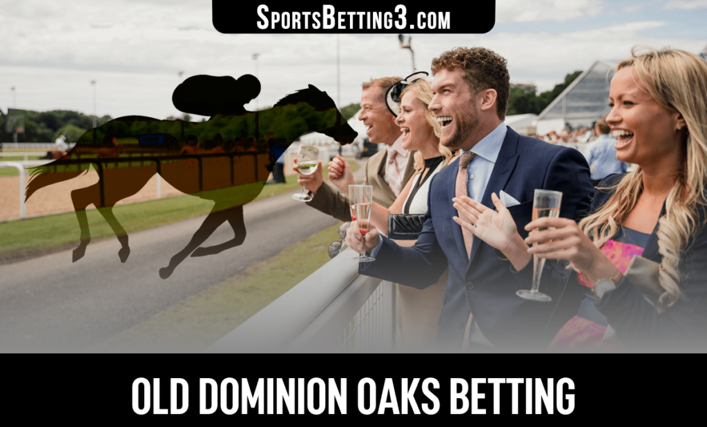 2025 Old Dominion Oaks Betting