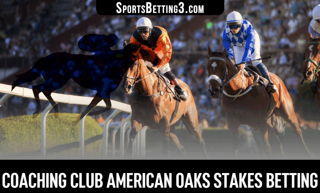 2025 Coaching Club American Oaks Stakes Betting